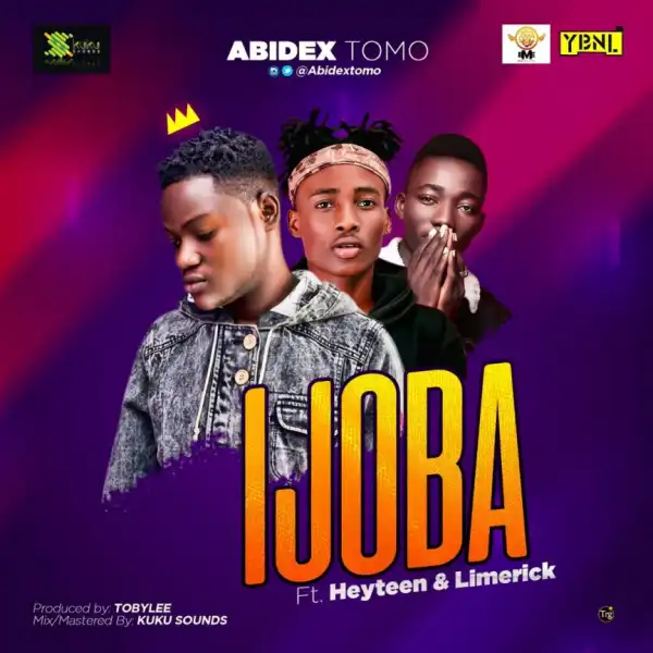 Abidex Tomo - Ijoba ft. Heyteen & Limerick